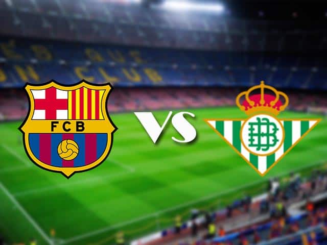 Soi kèo nhà cái Barcelona vs Betis, 8/11/2020 - VĐQG Tây Ban Nha