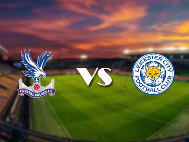 Soi kèo nhà cái Crystal Palace vs Leicester, 28/12/2020 - Ngoại Hạng Anh
