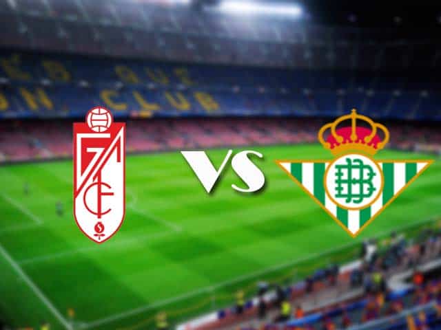 Soi kèo nhà cái Granada CF vs Betis, 20/12/2020 - VĐQG Tây Ban Nha
