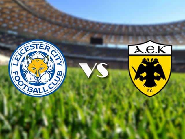 Soi kèo nhà cái Leicester City vs AEK Athens, 11/12/2020 - Cúp C2 Châu Âu
