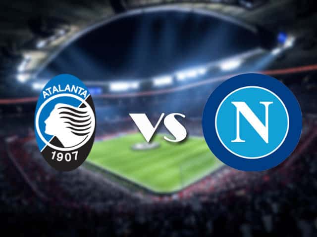 Soi kèo nhà cái Atalanta vs Napoli, 22/2/2021 - VĐQG Ý [Serie A]