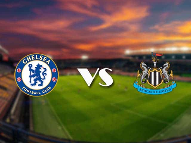 Soi kèo nhà cái Chelsea vs Newcastle, 16/2/2021 - Ngoại Hạng Anh