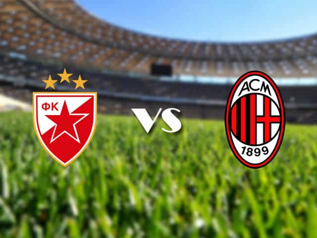 Soi kèo nhà cái FK Crvena Zvezda vs AC Milan, 19/2/2021 - Cúp C2 Châu u