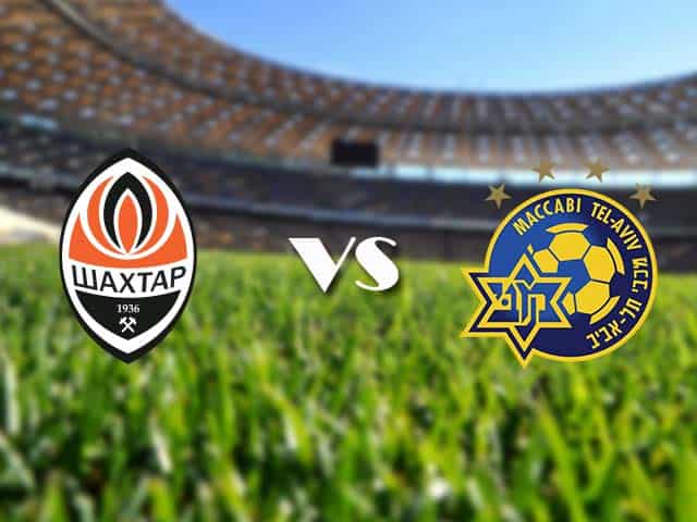 Soi kèo nhà cái Shakhtar Donetsk vs Maccabi Tel Aviv, 26/2/2021 - Cúp C2 Châu Âu