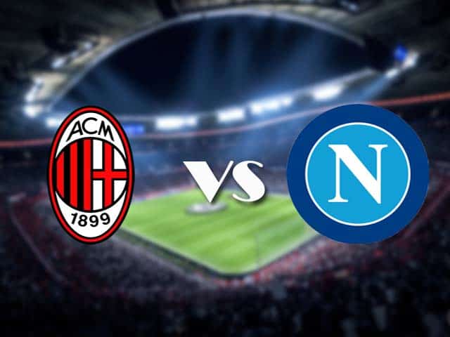 Soi kèo nhà cái AC Milan vs Napoli, 15/3/2021 - VĐQG Ý [Serie A]