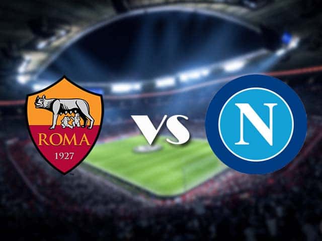 Soi kèo nhà cái AS Roma vs Napoli, 22/3/2021 - VĐQG Ý [Serie A]
