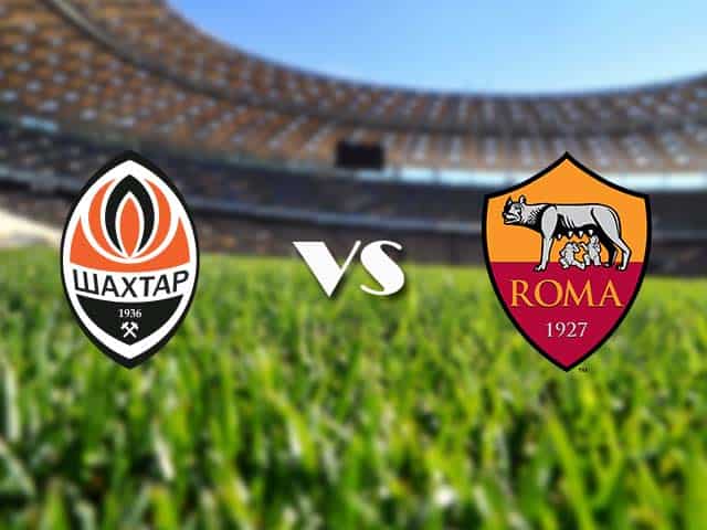 Soi kèo nhà cái Shakhtar Donetsk vs AS Roma, 19/03/2021 - Europa League
