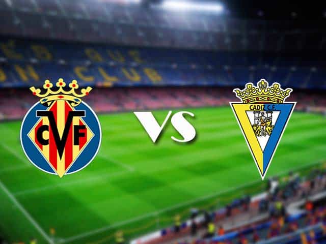 Soi kèo nhà cái Villarreal vs Cadiz, 21/3/2021 - VĐQG Tây Ban Nha