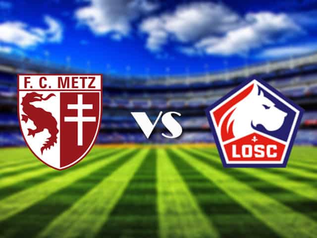 Soi kèo nhà cái Metz vs Lille, 10/4/2021 - VĐQG Pháp [Ligue 1]