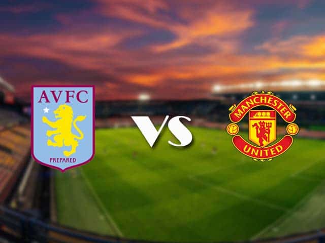 Soi kèo nhà cái Aston Villa vs Manchester Utd, 09/05/2021 - Ngoại Hạng Anh