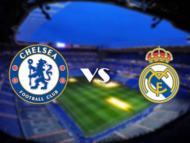 Soi kèo nhà cái Chelsea vs Real Madrid, 06/05/2021 - Champions League