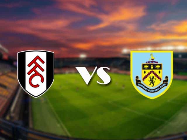 Soi kèo nhà cái Fulham vs Burnley, 11/05/2021 - Ngoại Hạng Anh