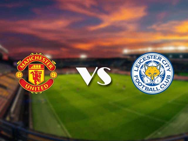 Soi kèo nhà cái Manchester Utd vs Leicester, 12/05/2021 - Ngoại Hạng Anh