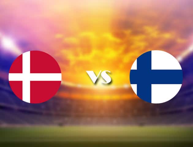 Soi kèo nhà cái Đan Mạch vs Phần Lan, 12/06/2021 - Giải vô địch bóng đá châu Âu