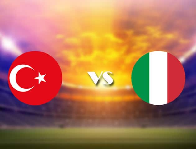 Soi kèo nhà cái Thổ Nhĩ Kỳ vs Ý, 12/06/2021 - Giải vô địch bóng đá châu Âu