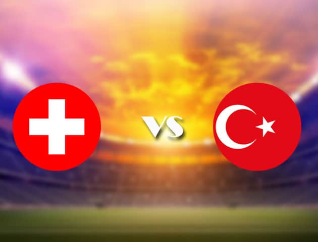 Soi kèo nhà cái Thụy Sĩ vs Thổ Nhĩ Kỳ, 20/06/2021 - Giải vô địch bóng đá châu Âu